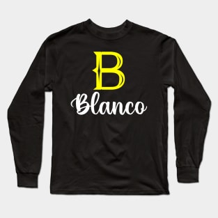 I'm A Blanco ,Blanco Surname, Blanco Second Name Long Sleeve T-Shirt